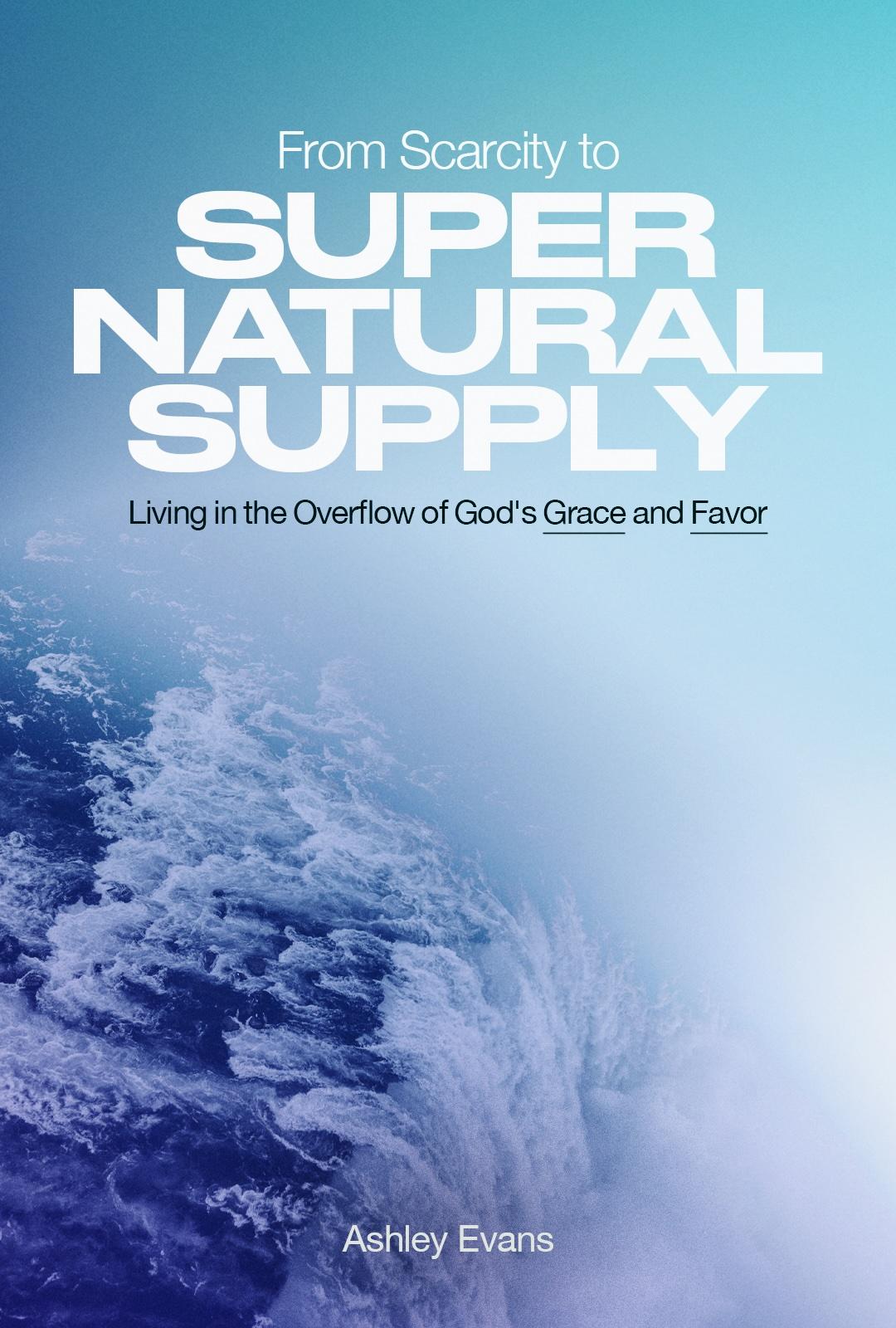 From Scarcity to Supernatural Supply